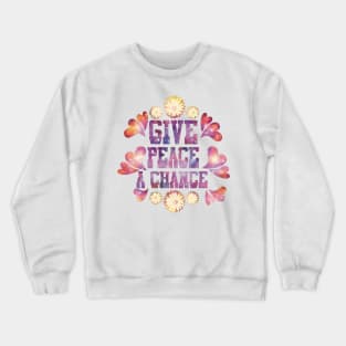 Give Peace a Chance Crewneck Sweatshirt